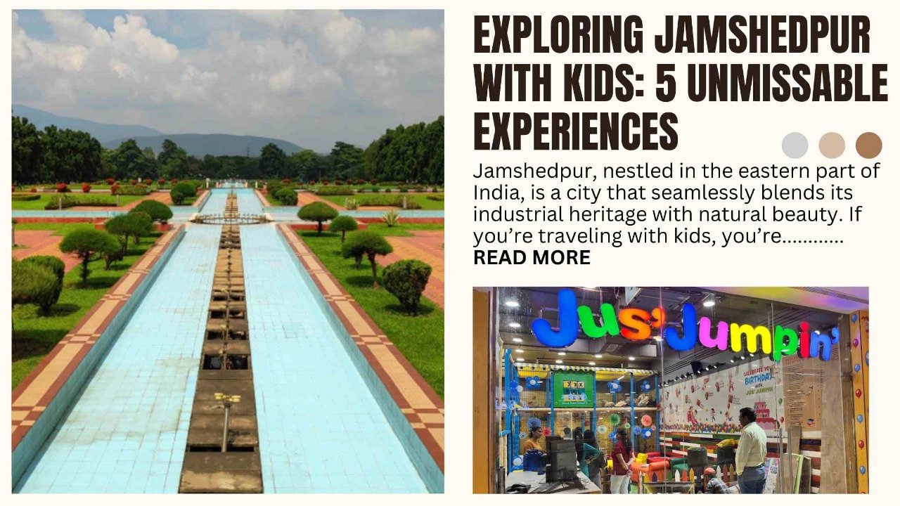 You are currently viewing Exploring Jamshedpur with Kids : 5 Unmissable Experiences